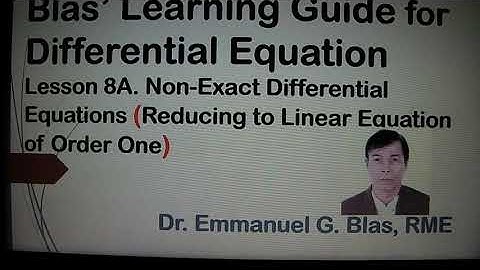 Lesson 8A. Non - Exact Differential Equation: Reducing to Linear of order One