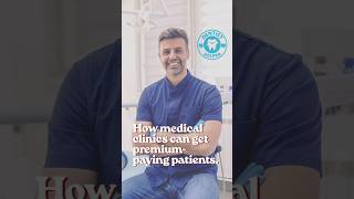 Dentist How medical clinics can get premium-paying patients