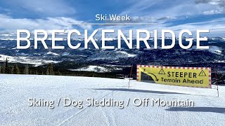 WINTER IN BRECKENRIDGE:  5 Days Skiing above 12,000ft , Dog Sledding, and in Town with the kids