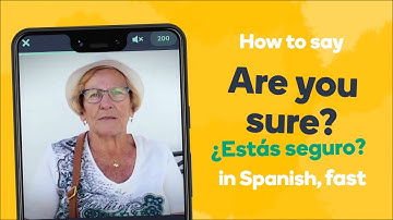 How to say "are you sure?" in Spanish - Learn Spanish fast with Memrise
