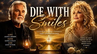 DIE WITH SMILES | A Heartbreaking Country Gospel-Kenny Rogers x Dolly Parton style| Fan made Lyrics