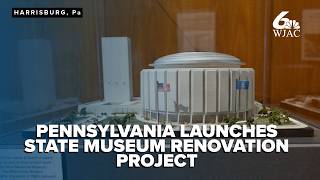 PRESSER | Pennsylvania invests nearly $80M to revamp historic State Museum