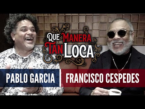 "Que manera tan loca" Pablo Garcia y Francisco "Pancho" Cespedes
