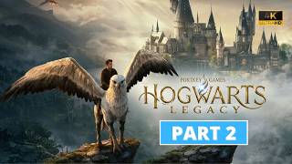 Hogwarts Legacy - Gameplay Walkthrough - Part 2 - 4K 60FPS PC ULTRA - No Commentary