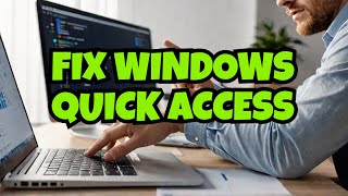 Why Does Windows 11 Quick Access Not Working