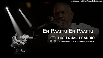 En Paattu En Paattu High Quality Audio Song | Ilayaraja