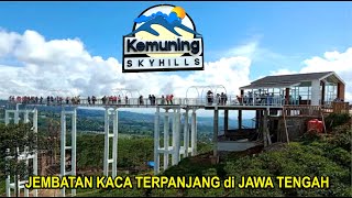 KEMUNING SKY HILL'S .... Jembatan Kaca terpanjang di Jawa Tengah