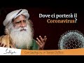 Dove ci porterà il Coronavirus? | Sadhguru Italiano