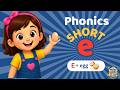 Short E Sound | Phonics for Kids | Learn to Read Fast!