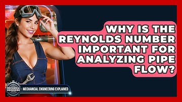 Why Is The Reynolds Number Important For Analyzing Pipe Flow? - Mechanical Engineering Explained