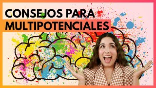 Consejos para multipotenciales