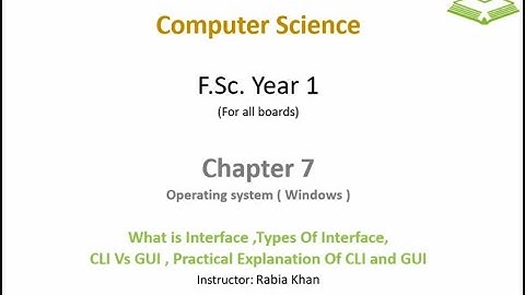 FSc Computer Science Book 1, CH 7, LEC 101: Command Line Vs Graphical User Interface