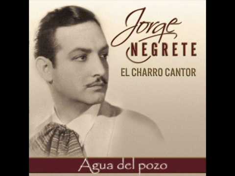 Jorge Negrete - Agua Del Pozo