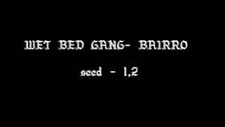 wet bed gang- bairro (speed )