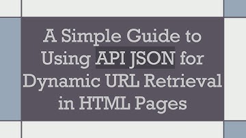 A Simple Guide to Using API JSON for Dynamic URL Retrieval in HTML Pages