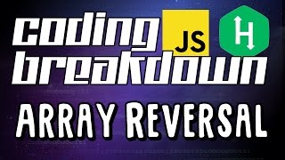 Coding Breakdown - Array Reversal