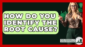 How Do You Identify The Root Cause? - The Friendly Statistician