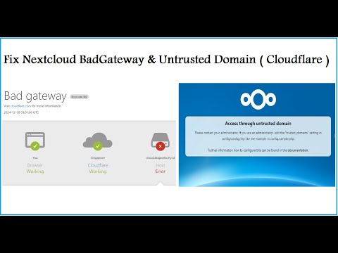 Fixed Nextcloud Untrusted Domain & Bad Gateway (error code 502) Via Cloudflare.