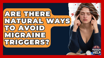 Are There Natural Ways to Avoid Migraine Triggers? - Headache and Migraine Help