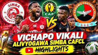VICHAPO VIKALI! 😱 ALIVYOGAWA SIMBA CAFCL  RED ARROWS vs SIMBA HIGHLIGHTS