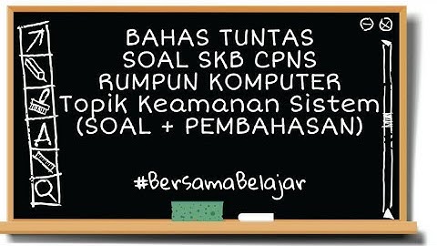 SOAL SKB RUMPUN KOMPUTER TOPIK KEAMANAN SISTEM #BersamaBelajar [05]