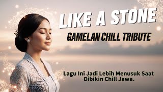 Like a Stone – Gamelan Chill Tribute
