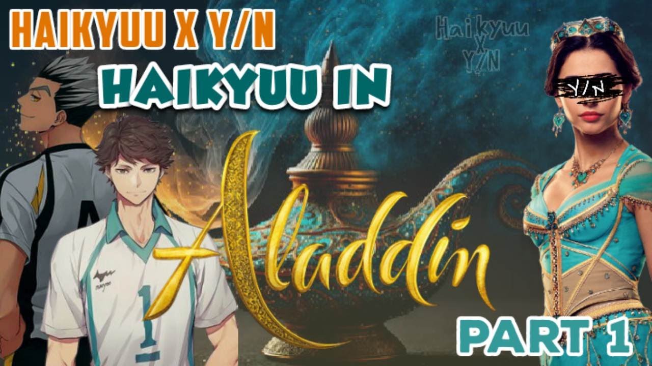 Aladdin Skit; One Jump Ahead | Part 1 | Haikyuu x Y/N | Y/N harem