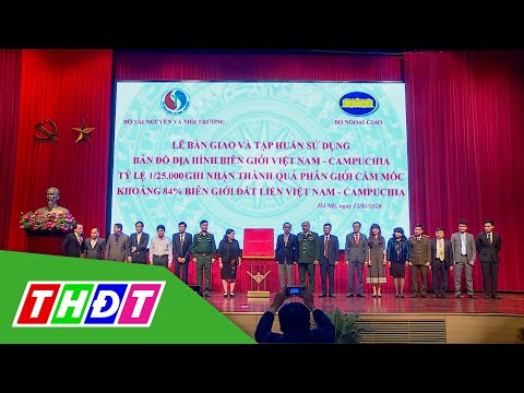 Video Bàn giao bản đồ địa hình Việt Nam - Campuchia cho 22... - youtube
