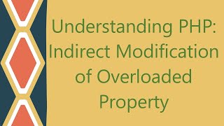 Understanding PHP: Indirect Modification of Overloaded Property