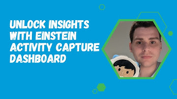 Unlock Insights with Einstein Activity Capture Dashboard