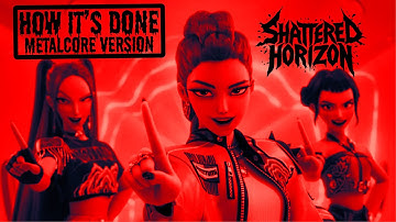 How It’s Done (Metalcore Version) | K-Pop Demon Hunters OST [Huntrix Cover]