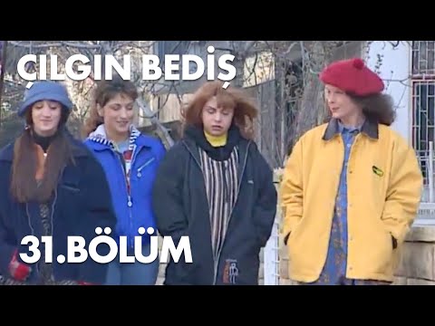 Çılgın Bediş 31.Bölüm - Full  Bölüm