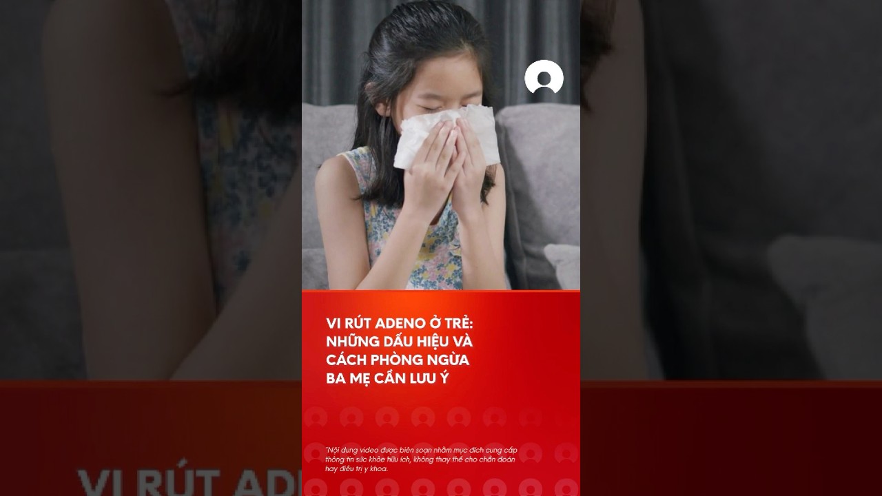 Ghi nháº­n nhiá»u tráº» nhiá»…m virus Adeno mÃ¹a hÃ¨ nÃ y #adenovirus