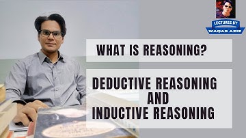 Differences Between Inductive and Deductive Reasoning | What is Reasoning? | Lectures by Waqas Aziz