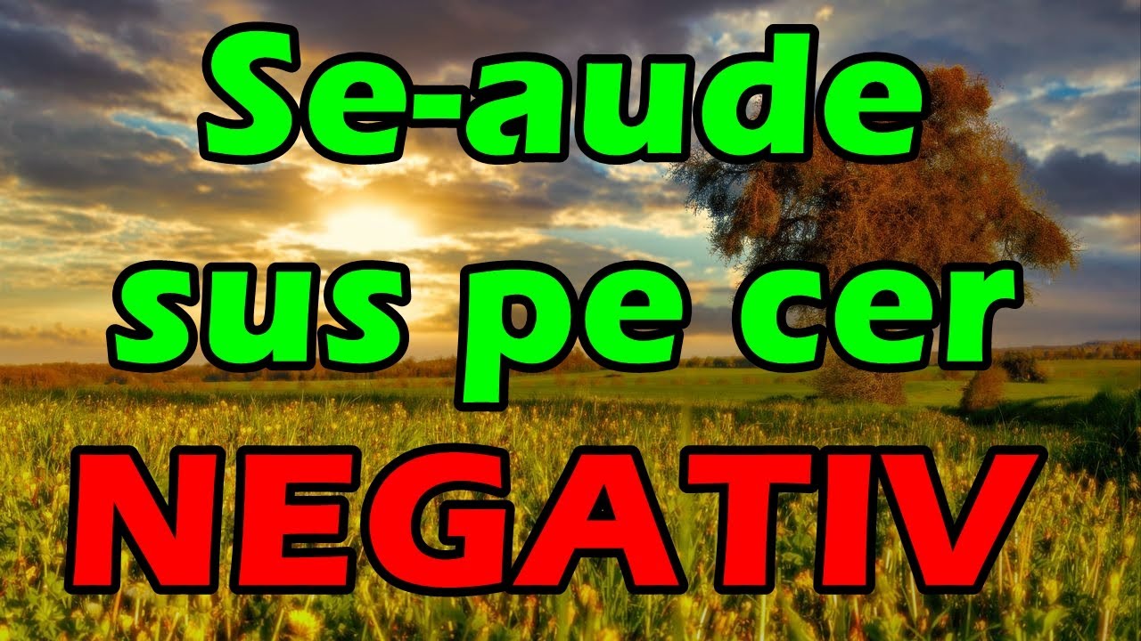 Se-aude sus pe cer - NEGATIV  - Varianta 1