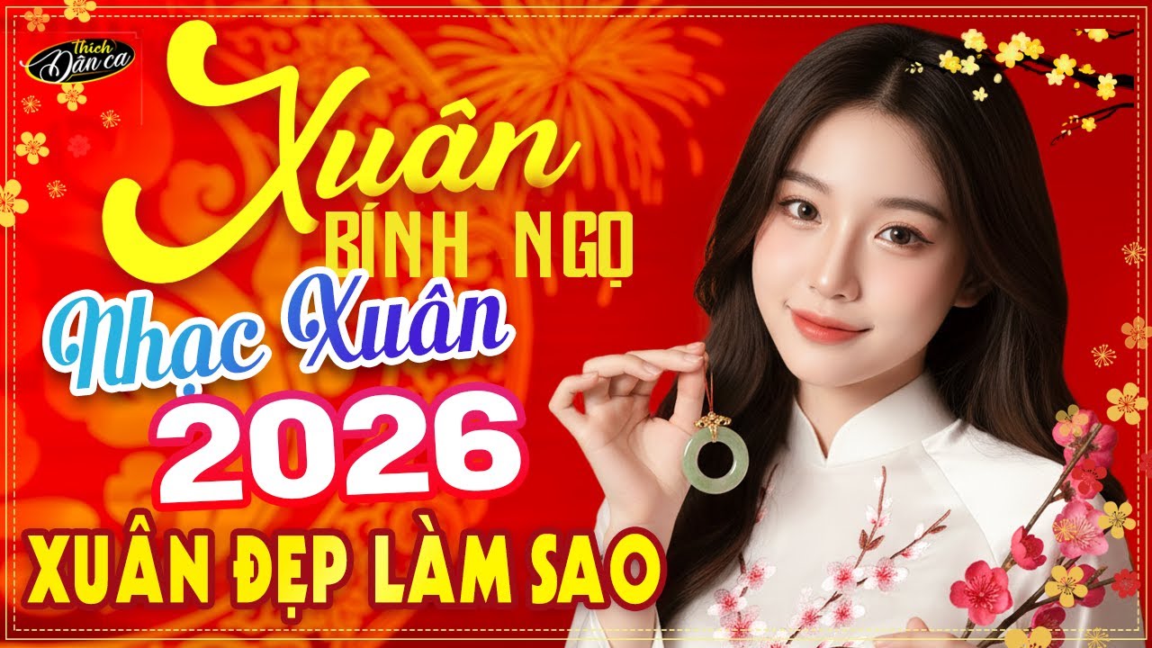 Xuân Đẹp Làm Sao, Hoa Cỏ Mùa Xuân Remix - LK Nhạc Xuân 2026 Remix Sôi Động, Chào Xuân Bính Ngọ
