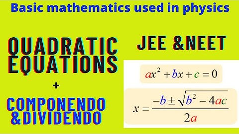 #4 quadratic equations ||basic mathematics used in physics componendo dividendo || JEE +NEET