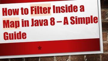 How to Filter Inside a Map in Java 8 – A Simple Guide