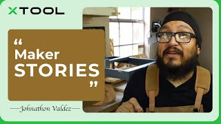 xTool user story--Johnathon Valdez: the life of being a Business owner x Father