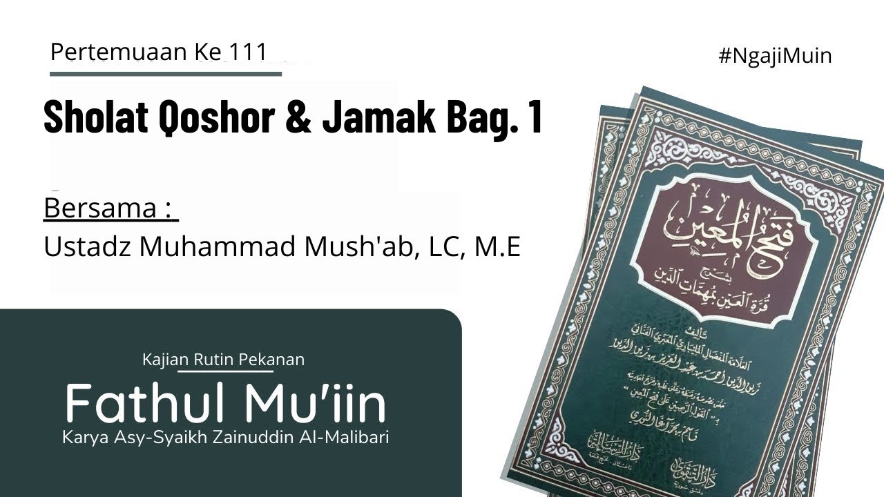 111. Sholat Qoshor & Jamak (Bag1) - Bab Salat (111) - Kitab Fathul Mu'in - Muhammad Mush'ab, Lc, M.E