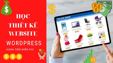 Seri Hướng Dẫn Học Thiết Kế Website Wordpress Từ A - Z || Học Làm Website Bán Hàng Bằng Wordpress