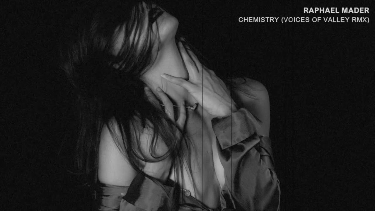 RAPHAEL MADER - CHEMISTRY (VOICES OF VALLEY RMX)