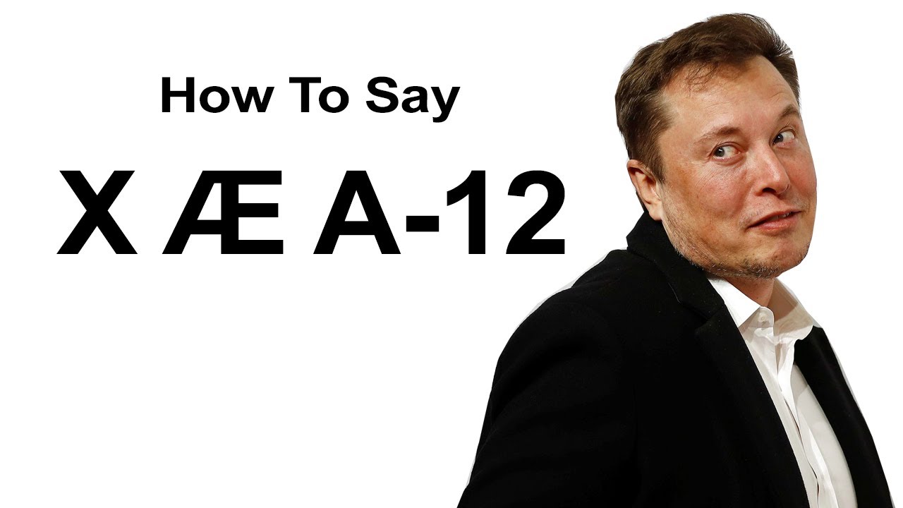 How To Pronounce Elon Musk's Babies Name (X Æ A12) YouTube