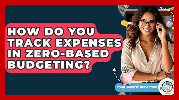 How Do You Track Expenses In Zero-Based Budgeting? - Your Guide to Budgeting