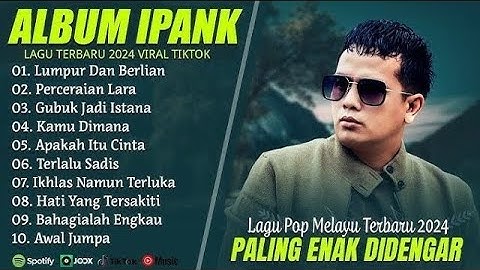 LUMPUR DAN BERLIAN - IPANK FULL ALBUM TERBAIK PERCERAIAN LARA - LAGU POP MELAYU TERBARU 2025
