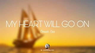 🎵 MY HEART WILL GO ON (versi sholawat) |🎙️ Omar Esa