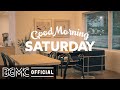SATURDAY MORNING JAZZ: Happy Sweet Jazz & Positive Good Mood Morning Music to Chill Out