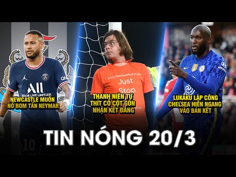 TIN NÓNG BÓNG ĐÁ 20/3 |NEWCASTLE MUỐN NỔ BOM TẤN NEYMAR- THANH NIÊN TỰ THÍT CỔ CỘT GÔN NHẬN KẾT ĐẮNG