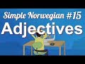 Simple Norwegian #15 - Adjectives