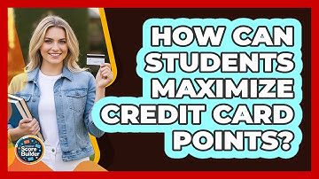 How Can Students Maximize Credit Card Points?